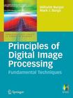 Principles of Digital Image Processing: Fundamental Techniques (Undergraduate Topics in Computer Science) By Wilhelm Burger, Mark J. Burge Cover Image