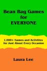 Bean Bag Games for Everyone By Laura Lee Cover Image