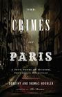The Crimes of Paris: A True Story of Murder, Theft,  and Detection Cover Image