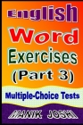 English Word Exercises (Part 3): Multiple-choice Tests By Manik Joshi Cover Image