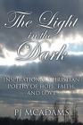 The Light in the Dark: Inspirational Christian Poetry of Hope, Faith, and Love Cover Image