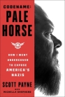 Code Name: Pale Horse: How I Went Undercover to Expose America's Nazis Cover Image