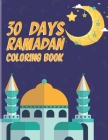 30 Days Ramadan Coloring Book: A Funny and Educational Ramadan Activity Book as A Gift for Kids - Fasting Activity Book Cover Image
