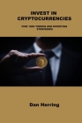 Invest in Cryptocurrencies: Find 100x Tokens and Investing Strategies By Dan Herring Cover Image