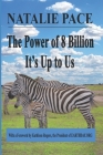 The Power of 8 Billion: It's Up to Us By Natalie Pace Cover Image