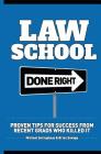 Law School Done Right: Proven Tips for Success from Recent Grads Who Killed It Cover Image