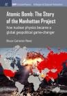 Atomic Bomb: The Story of the Manhattan Project: How nuclear physics became a global geopolitical game-changer (Iop Concise Physics) By Bruce Cameron Reed Cover Image