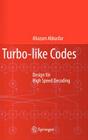 Turbo-Like Codes: Design for High Speed Decoding By Aliazam Abbasfar Cover Image
