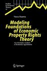 Modeling Foundations of Economic Property Rights Theory: An Axiomatic Analysis of Economic Agreements (Studies in Economic Theory #23) Cover Image
