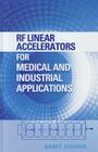 RF Linear Accelerators for Medical and Industrial Applications Cover Image