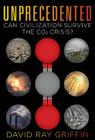Unprecedented: Can Civilization Survive the Co2 Crisis? By David Ray Griffin Cover Image