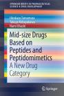 Mid-Size Drugs Based on Peptides and Peptidomimetics: A New Drug Category (Springerbriefs in Pharmaceutical Science & Drug Development) Cover Image