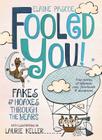 Fooled You!: Fakes and Hoaxes Through the Years By Elaine Pascoe, Laurie Keller (Illustrator) Cover Image