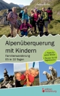 Alpenüberquerung mit Kindern - Familienwanderung E5 in 10 Tagen: + Tipps für jedes Wetter + Routen für E5 Tagestouren By Heike Wolter Cover Image