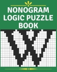 nonogram logic puzzle book: hanjie puzzle book fun logic puzzles - nonogram puzzle book. By Ahmed Hamch Cover Image
