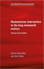 Humanitarian Intervention in the Long Nineteenth Century: Setting the Precedent (Humanitarianism: Key Debates and New Approaches) Cover Image
