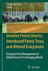 Invasive Forest Insects, Introduced Forest Trees, and Altered Ecosystems: Ecological Pest Management in Global Forests of a Changing World By Timothy D. Paine (Editor) Cover Image