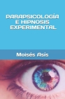 Parapsicología e hipnosis experimental By Moises Asis Cover Image
