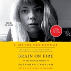Brain on Fire: My Month of Madness By Susannah Cahalan (Read by) Cover Image