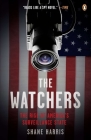 The Watchers: The Rise of America's Surveillance State By Shane Harris Cover Image