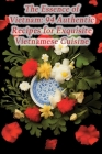 The Essence of Vietnam: 94 Authentic Recipes for Exquisite Vietnamese Cuisine By Street Food Central Umeb Cover Image