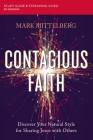 Contagious Faith Bible Study Guide Plus Streaming Video: Discover Your Natural Style for Sharing Jesus with Others By Mark Mittelberg Cover Image