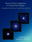 Brown Dwarf Companions to Young Solar Analogs: An Adaptive Optics Survey Using Palomar and Keck By Stanimir A. Metchev Cover Image