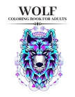 Wolf Coloring Book For Adults: An Adult Colouring Pages With Wolves Designs For Stress Relief And Relaxation By Sara Sax Cover Image
