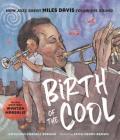 Birth of the Cool: How Jazz Great Miles Davis Found His Sound By Kathleen Cornell Berman, Keith Henry Brown (Illustrator) Cover Image