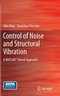 Control of Noise and Structural Vibration: A Matlab(r)-Based Approach By Qibo Mao, Stanislaw Pietrzko Cover Image
