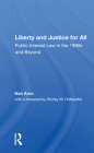 Liberty and Justice for All: Public Interest Law in the 1980s and Beyond By Nan Aron Cover Image