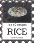 Top 50 Rice Recipes: A Rice Cookbook Everyone Loves! Cover Image