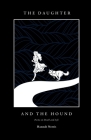 The Daughter and The Hound: Poems on Death and Life By Hannah Norris Cover Image