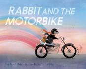Rabbit and the Motorbike: (Books about Friendship, Inspirational Books for Kids, Children's Adventure Books, Children's Emotion Books) By Kate Hoefler, Sarah Jacoby (Illustrator) Cover Image