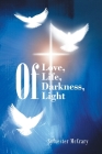 Of Love, Of Life, Of Darkness, Of Light By Sylvester McCrary Cover Image