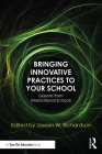 Bringing Innovative Practices to Your School: Lessons from International Schools By Jayson W. Richardson (Editor) Cover Image