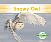 Snowy Owl (Arctic Animals) By Grace Hansen Cover Image