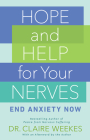 Hope and Help for Your Nerves: End Anxiety Now By Claire Weekes Cover Image