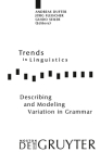 Describing and Modeling Variation in Grammar (Trends in Linguistics. Studies and Monographs [Tilsm] #204) By Jürg Fleischer (Editor), Andreas Dufter (Editor), Guido Seiler (Editor) Cover Image