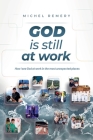 GOD is still at work: How I see God at work in the most unexpected places By Michel Remery Cover Image