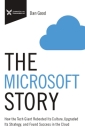The Microsoft Story: How the Tech Giant Rebooted Its Culture, Upgraded Its Strategy, and Found Success in the Cloud Cover Image