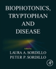 Biophotonics, Tryptophan and Disease By Laura A. Sordillo (Editor), Peter P. Sordillo (Editor) Cover Image