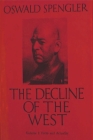 The Decline of the West, Vol. I: Form and Actuality By Oswald Spengler, Charles Francis Atkinson (Translator) Cover Image