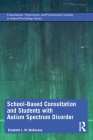 School-Based Consultation and Students with Autism Spectrum Disorder By Elizabeth L. W. McKenney Cover Image