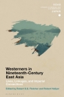 Chronicling Westerners in Nineteenth-Century East Asia: Lives, Linkages, and Imperial Connections (Soas Studies in Modern and Contemporary Japan) Cover Image