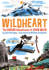 Wildheart: The Daring Adventures of John Muir Cover Image