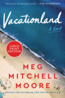 Vacationland: A Novel By Meg Mitchell Moore Cover Image