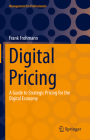 Digital Pricing: A Guide to Strategic Pricing for the Digital Economy (Management for Professionals) By Frank Frohmann Cover Image