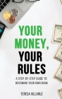 Your Money, Your Rules By Teresa Villaruz Cover Image