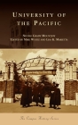 University of the Pacific (Campus History) By Nicole Grady Mountjoy, Mike Wurtz (Editor), Lisa K. Marietta (Editor) Cover Image
